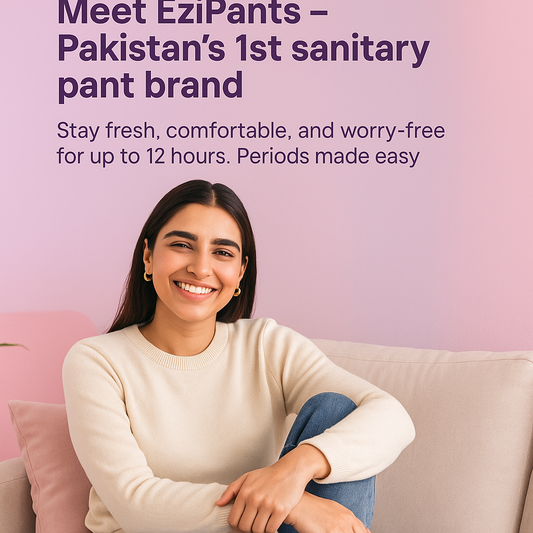 🌸 EziPants – Pakistan’s First Sanitary Pants for Leak-Free, Comfortable Periods